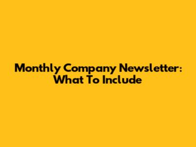 Monthly Company Newsletter: What To Include