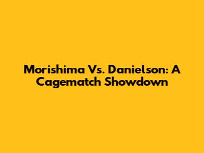 Morishima Vs. Danielson: A Cagematch Showdown