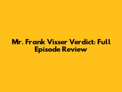 Mr. Frank Visser Verdict: Full Episode Review