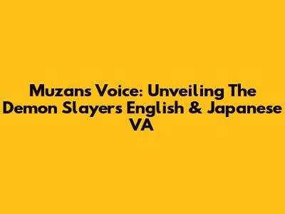 Muzan's Voice: Unveiling The Demon Slayer's English & Japanese VA