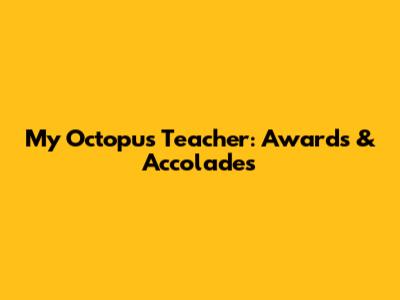 My Octopus Teacher: Awards & Accolades