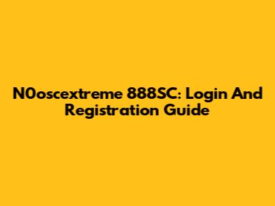 N0oscextreme 888SC: Login And Registration Guide