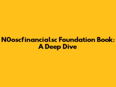 N0oscfinancialsc Foundation Book: A Deep Dive