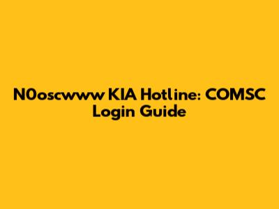 N0oscwww KIA Hotline: COMSC Login Guide