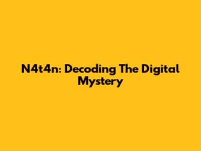 N4t4n: Decoding The Digital Mystery