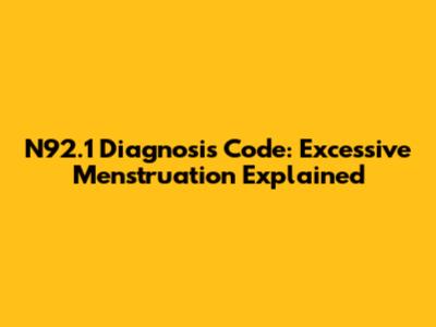 N92.1 Diagnosis Code: Excessive Menstruation Explained