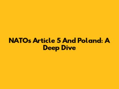 NATO's Article 5 And Poland: A Deep Dive