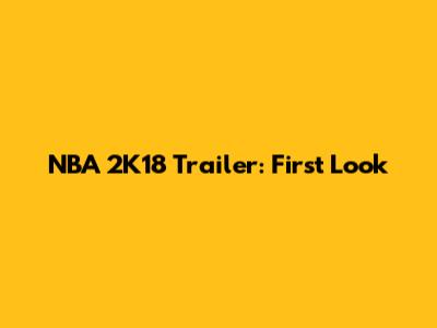 NBA 2K18 Trailer: First Look