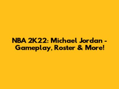 NBA 2K22: Michael Jordan - Gameplay, Roster & More!