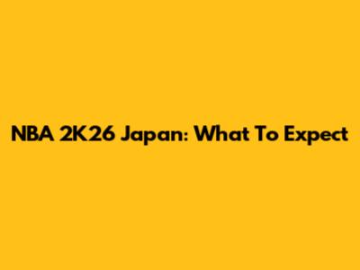 NBA 2K26 Japan: What To Expect