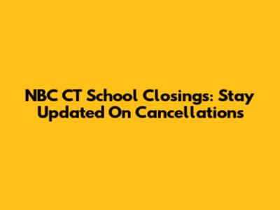 NBC CT School Closings: Stay Updated On Cancellations