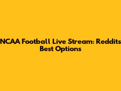 NCAA Football Live Stream: Reddit's Best Options