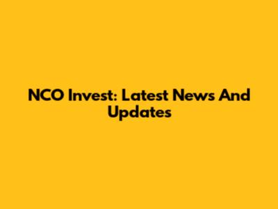 NCO Invest: Latest News And Updates