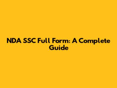 NDA SSC Full Form: A Complete Guide