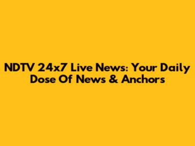 NDTV 24x7 Live News: Your Daily Dose Of News & Anchors