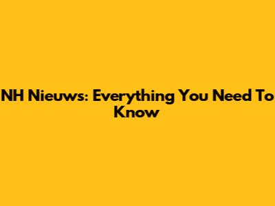 NH Nieuws: Everything You Need To Know