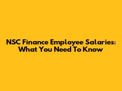 NSC Finance Employee Salaries: What You Need To Know