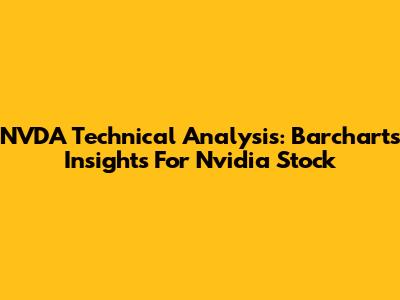 NVDA Technical Analysis: Barchart's Insights For Nvidia Stock