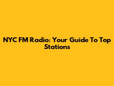 NYC FM Radio: Your Guide To Top Stations