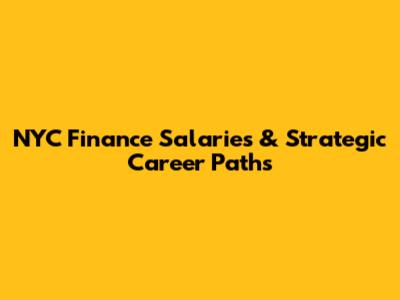 NYC Finance Salaries & Strategic Career Paths