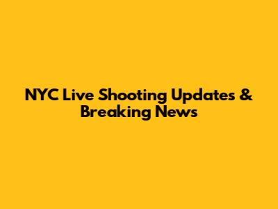 NYC Live Shooting Updates & Breaking News