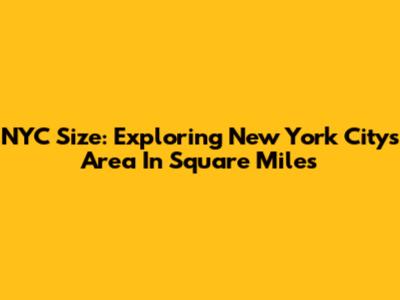 NYC Size: Exploring New York City's Area In Square Miles