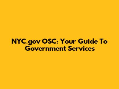 NYC.gov OSC: Your Guide To Government Services