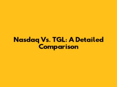 Nasdaq Vs. TGL: A Detailed Comparison