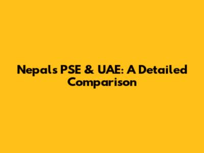 Nepal's PSE & UAE: A Detailed Comparison