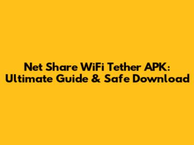 Net Share WiFi Tether APK: Ultimate Guide & Safe Download