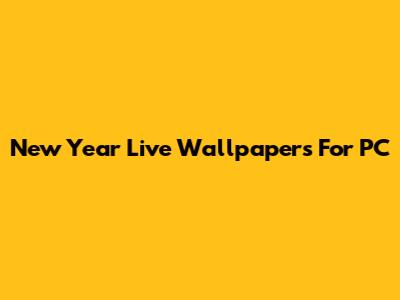 New Year Live Wallpapers For PC