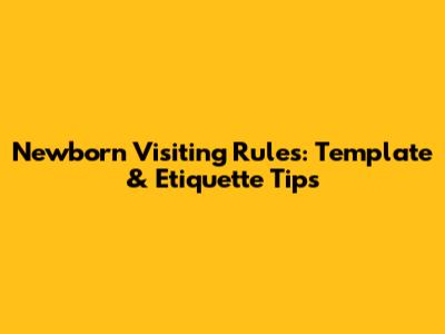 Newborn Visiting Rules: Template & Etiquette Tips