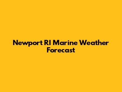 Newport RI Marine Weather Forecast