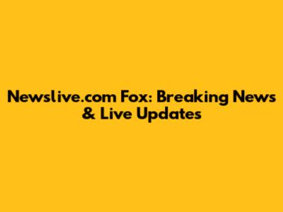 Newslive.com Fox: Breaking News & Live Updates
