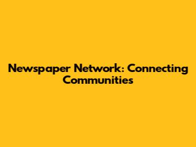 Newspaper Network: Connecting Communities