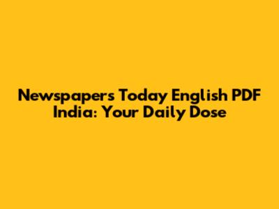 Newspapers Today English PDF India: Your Daily Dose