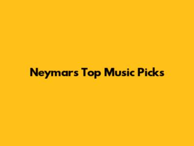 Neymar's Top Music Picks