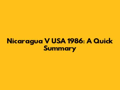 Nicaragua V USA 1986: A Quick Summary