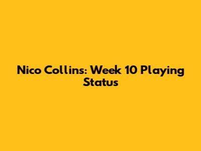 Nico Collins: Week 10 Playing Status