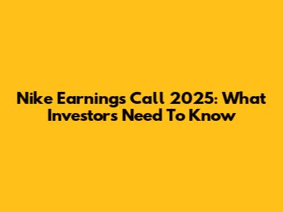 Nike Earnings Call 2025: What Investors Need To Know