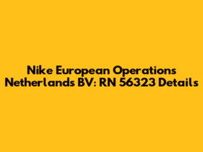 Nike European Operations Netherlands BV: RN 56323 Details
