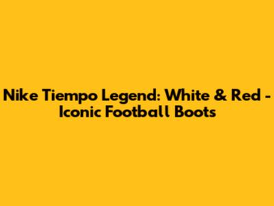 Nike Tiempo Legend: White & Red - Iconic Football Boots