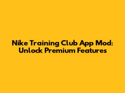 Nike Training Club App Mod: Unlock Premium Features