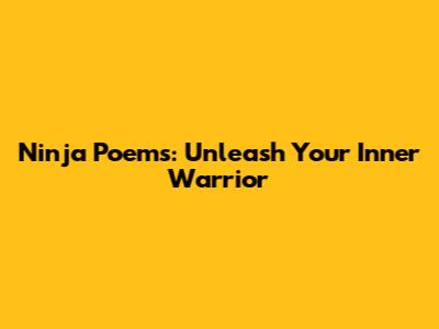 Ninja Poems: Unleash Your Inner Warrior