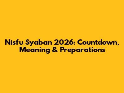 Nisfu Syaban 2026: Countdown, Meaning & Preparations