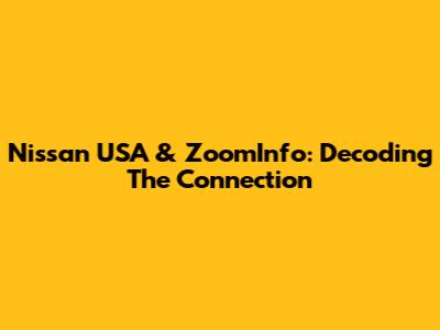 Nissan USA & ZoomInfo: Decoding The Connection