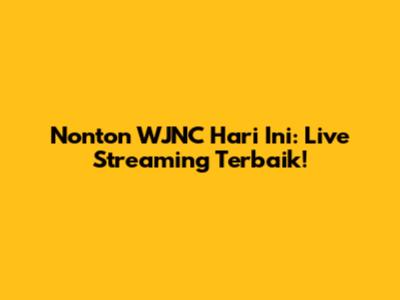 Nonton WJNC Hari Ini: Live Streaming Terbaik!