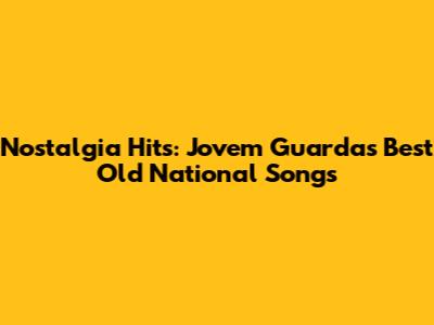 Nostalgia Hits: Jovem Guarda's Best Old National Songs