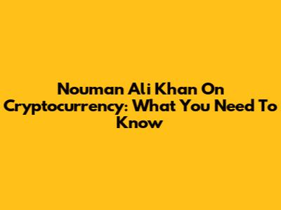 Nouman Ali Khan On Cryptocurrency: What You Need To Know