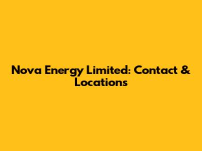 Nova Energy Limited: Contact & Locations